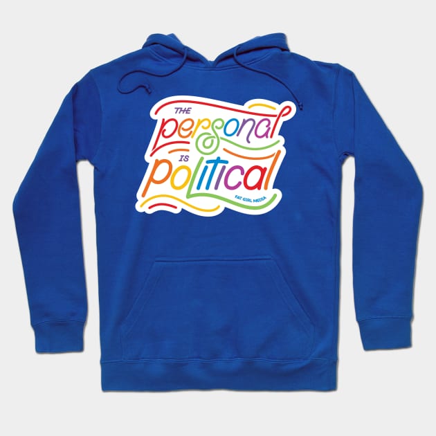 The Personal is Political (Pride Edition) Hoodie by Fat Girl Media